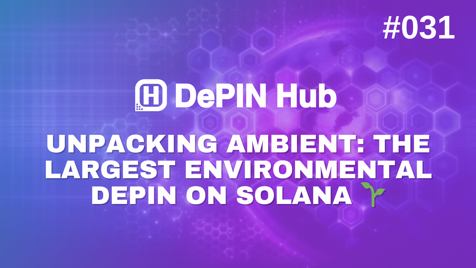 #031 - Unpacking Ambient: The Leading Environmental DePIN on Solana 🌱