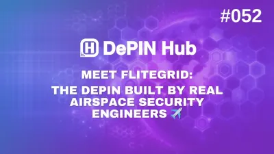 #052 - Meet FliteGrid, The DePIN Built by Real Airspace Security Engineers